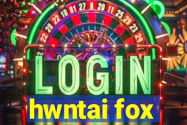 hwntai fox